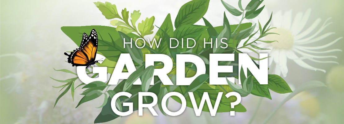 How did his garden grow?