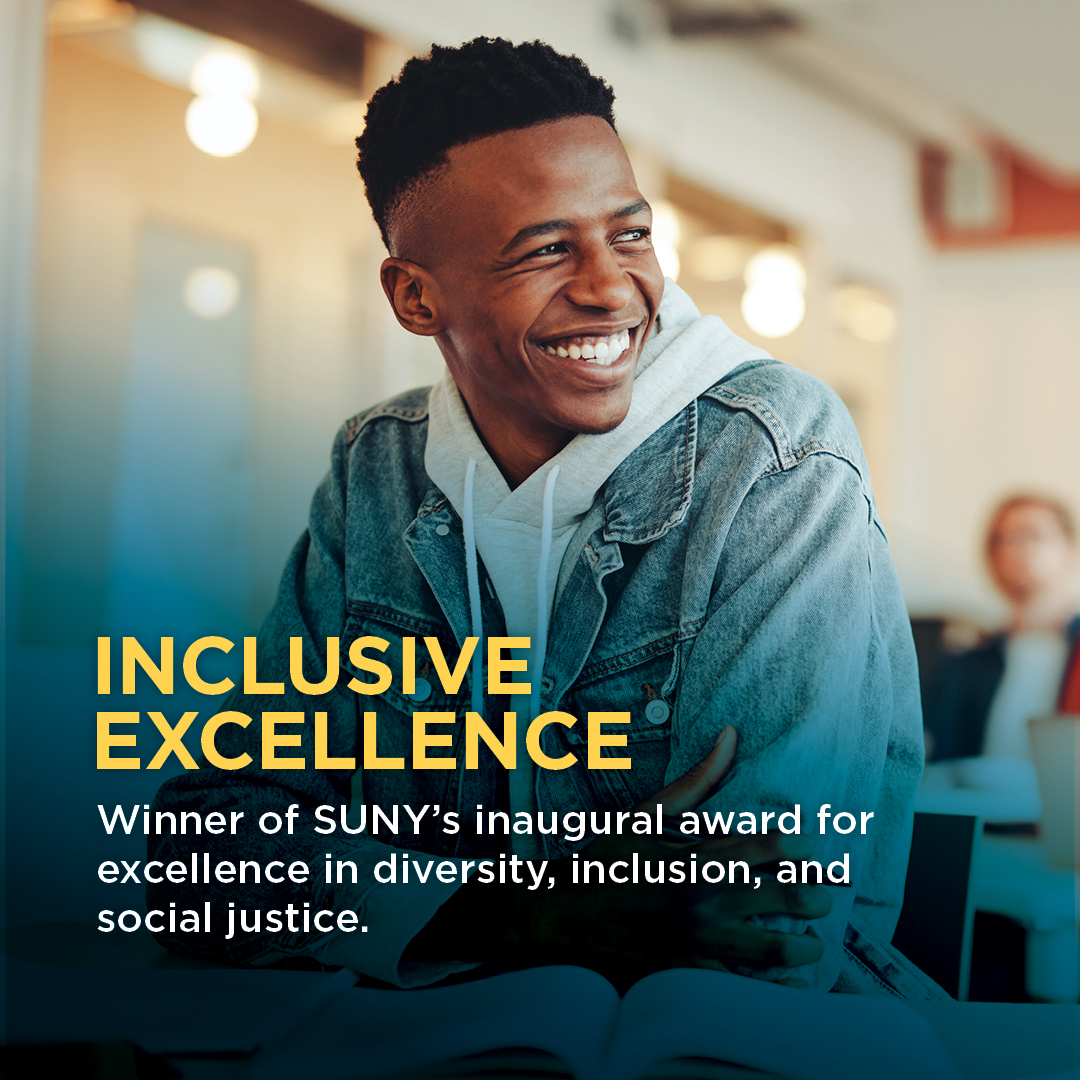 Inclusive Excellence - Winner of SUNY’s inaugural award for excellence in diversity, inclusion, and social justice
